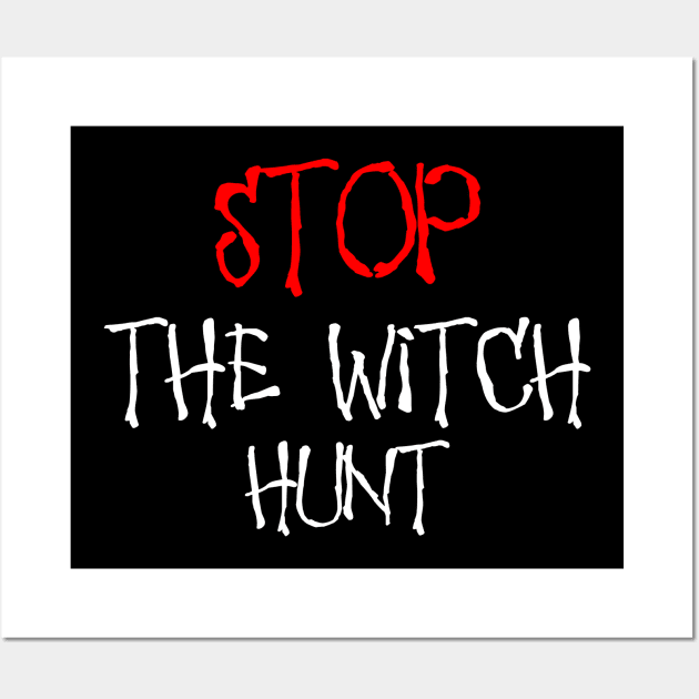 Stop The Witch Hunt Wall Art by NiceTeeBroo